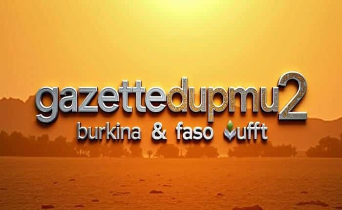 Tout savoir sur GazetteDuPMU2 Burkina Faso Aujourd’hui